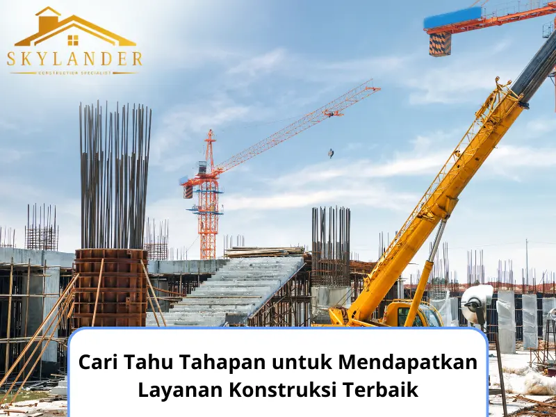 Cari Tahu Tahapan untuk Mendapatkan Layanan Konstruksi